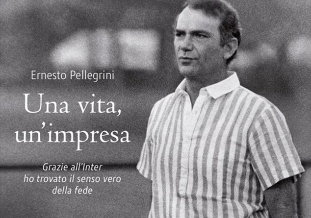 L'autobiografia di Ernesto Pellegrini ex presidente dell'Inter